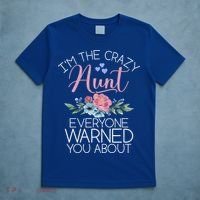 I'm The Crazy Aunt Everyone Warned You About Funny Aunt Gift T-Shirt thumb 5