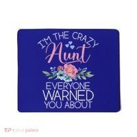 I'm The Crazy Aunt Everyone Warned You About Funny Aunt Gift Mousepad thumb 0