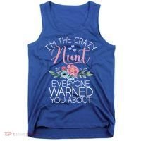 I'm The Crazy Aunt Everyone Warned You About Funny Aunt Gift Tank Top thumb 0