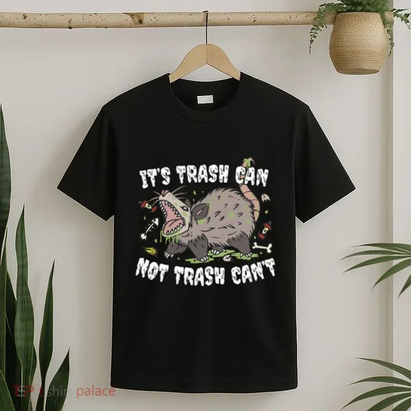It’S Trash Can Not Trash Cant T-Shirt