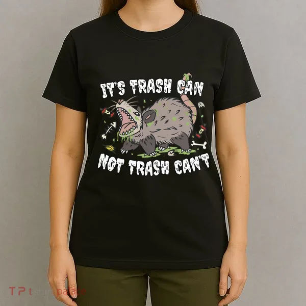 It’S Trash Can Not Trash Cant T-Shirt