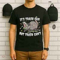It’S Trash Can Not Trash Cant T-Shirt thumb 6