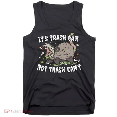 It’S Trash Can Not Trash Cant Tank Top