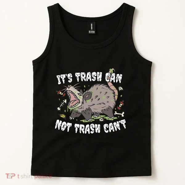 It’S Trash Can Not Trash Cant Tank Top