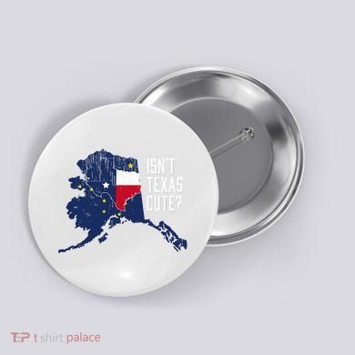 Isnt Texas Cute Alaska Home Ak State Design Button