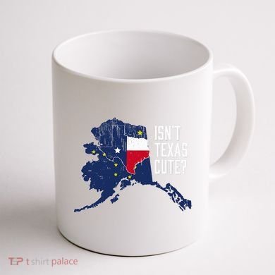 Isnt Texas Cute Alaska Home Ak State Design Coffee Mug back