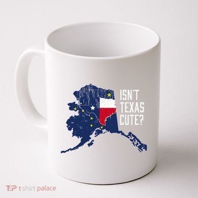Isnt Texas Cute Alaska Home Ak State Design Coffee Mug
