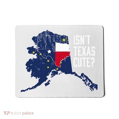 Isnt Texas Cute Alaska Home Ak State Design Mousepad