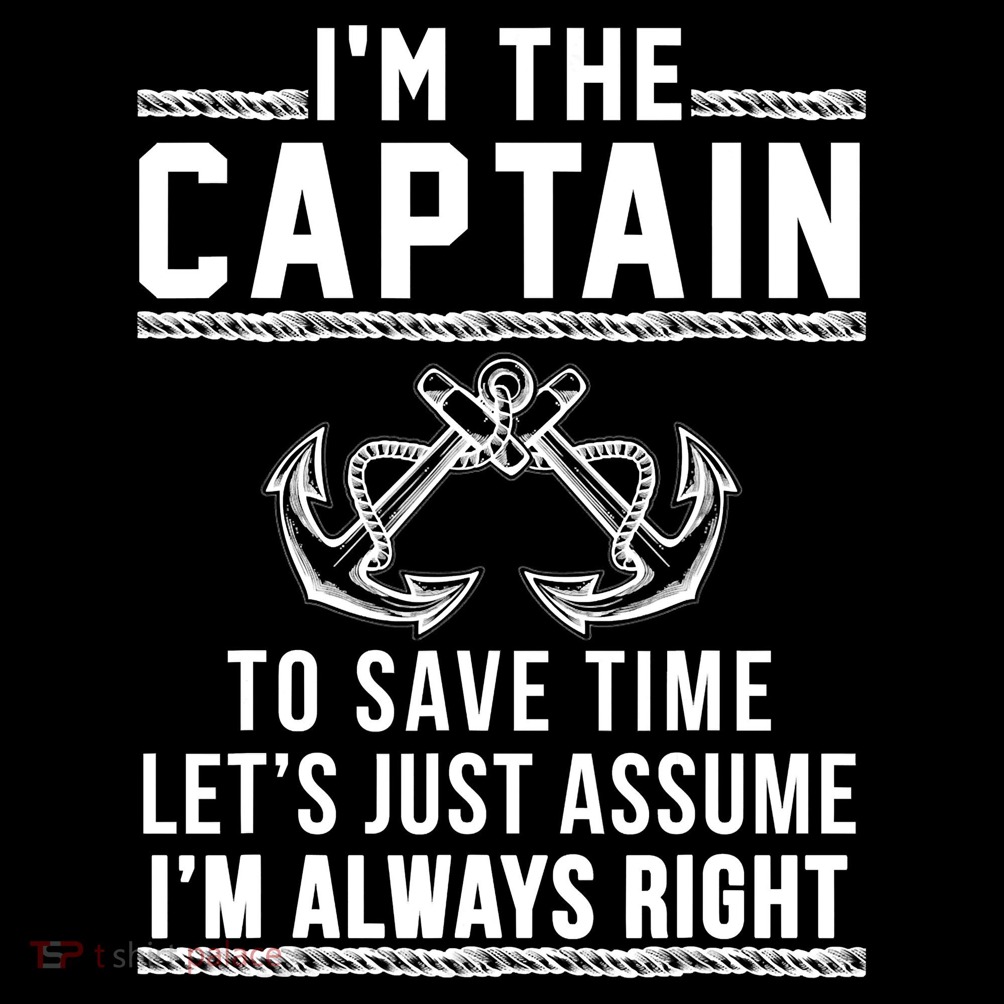 I'm The Captain To Save Time Let's Just Assume I'm Always Right Coffee Mug