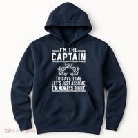 I'm The Captain To Save Time Let's Just Assume I'm Always Right Hoodie thumb 0