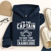 I'm The Captain To Save Time Let's Just Assume I'm Always Right Hoodie thumb 4