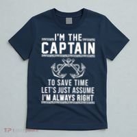 I'm The Captain To Save Time Let's Just Assume I'm Always Right T-Shirt thumb 5