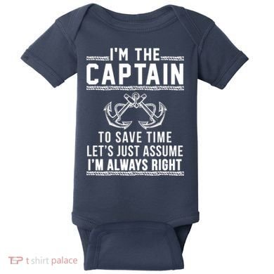 I'm The Captain To Save Time Let's Just Assume I'm Always Right Baby Bodysuit