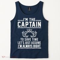 I'm The Captain To Save Time Let's Just Assume I'm Always Right Tank Top thumb 2