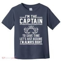 I'm The Captain To Save Time Let's Just Assume I'm Always Right Toddler T-Shirt thumb 0