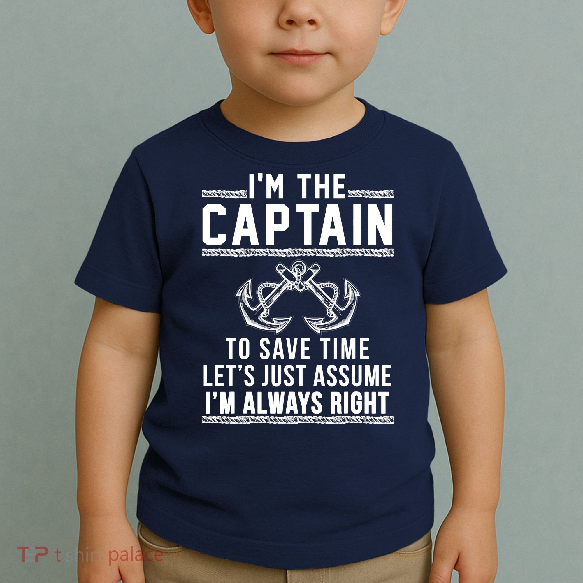 I'm The Captain To Save Time Let's Just Assume I'm Always Right Toddler T-Shirt