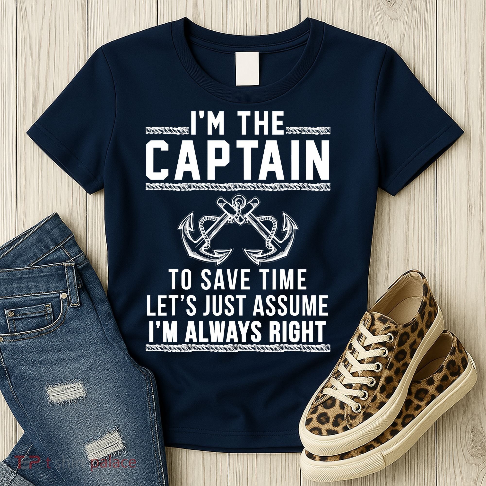I'm The Captain To Save Time Let's Just Assume I'm Always Right Women's T-Shirt