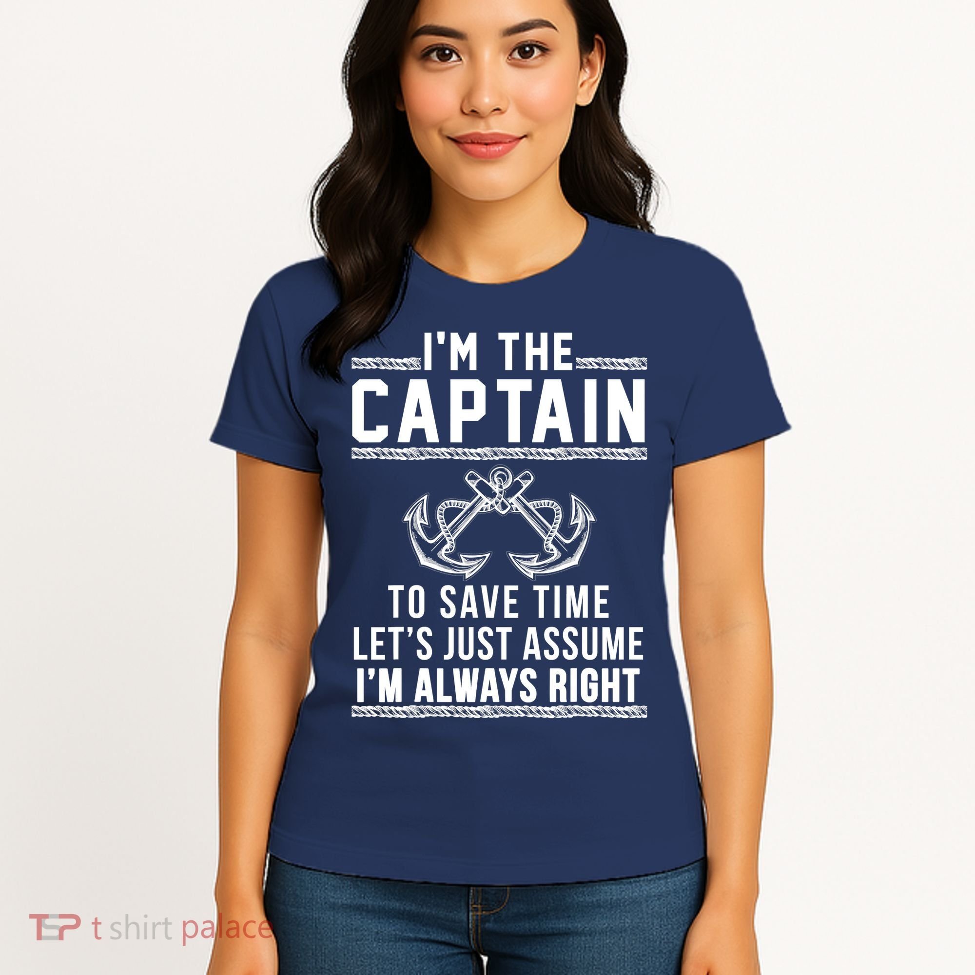 I'm The Captain To Save Time Let's Just Assume I'm Always Right Women's T-Shirt
