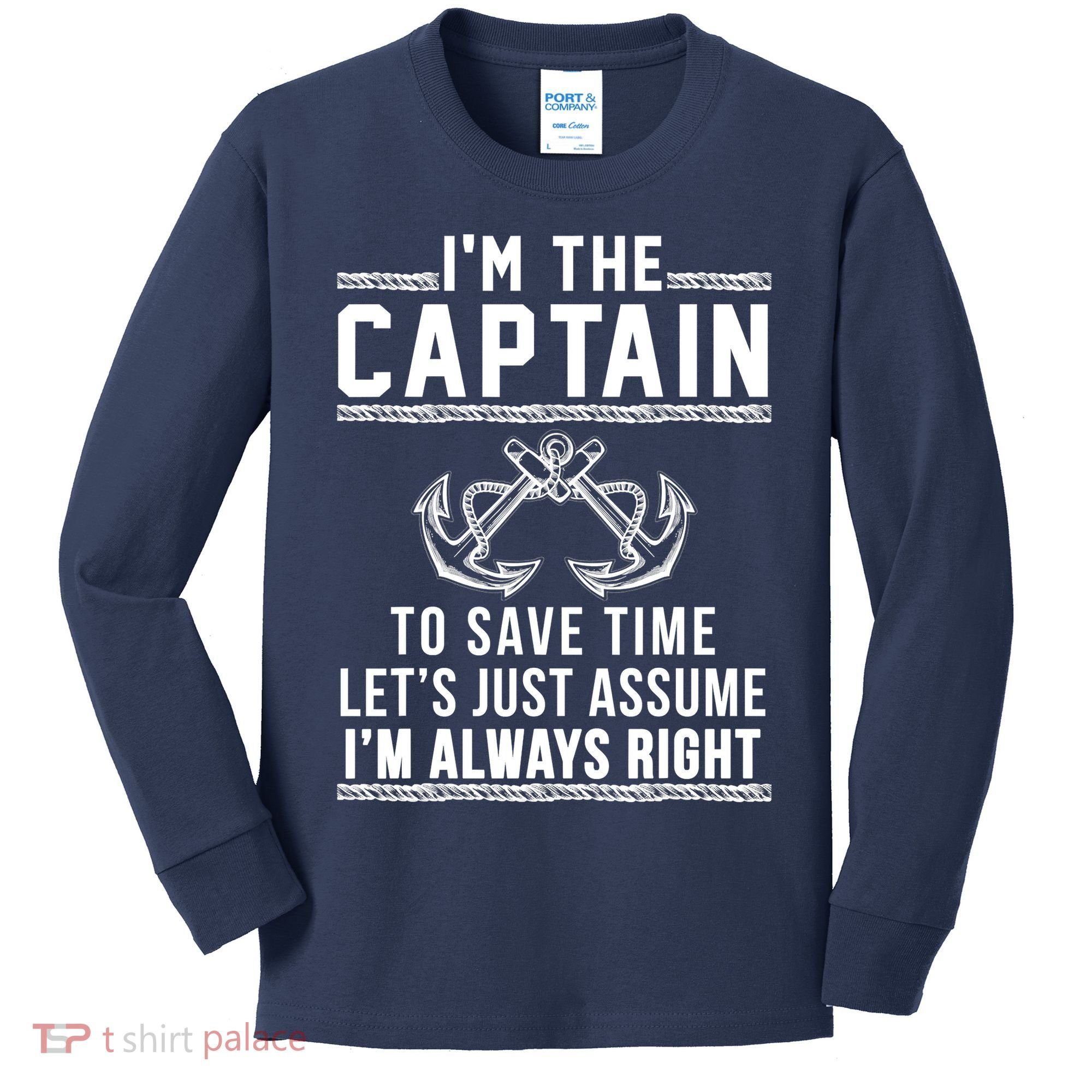 I'm The Captain To Save Time Let's Just Assume I'm Always Right Kids Long Sleeve Shirt
