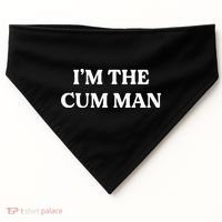 Im The Cum Man USA-Made Doggie Bandana thumb 0