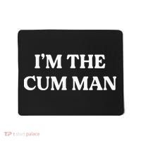 Im The Cum Man Mousepad thumb 0