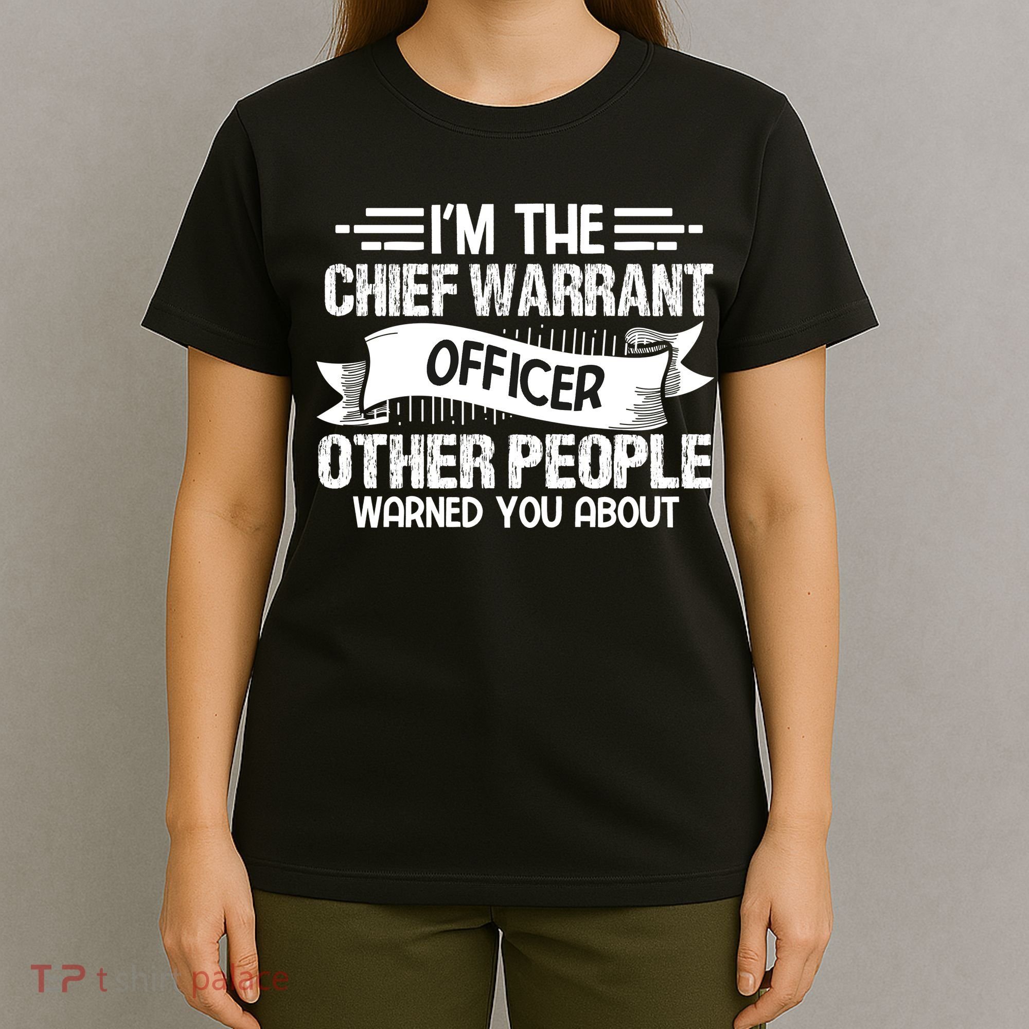 IM The Chief Warrant Officer Others People Warned You About T-Shirt