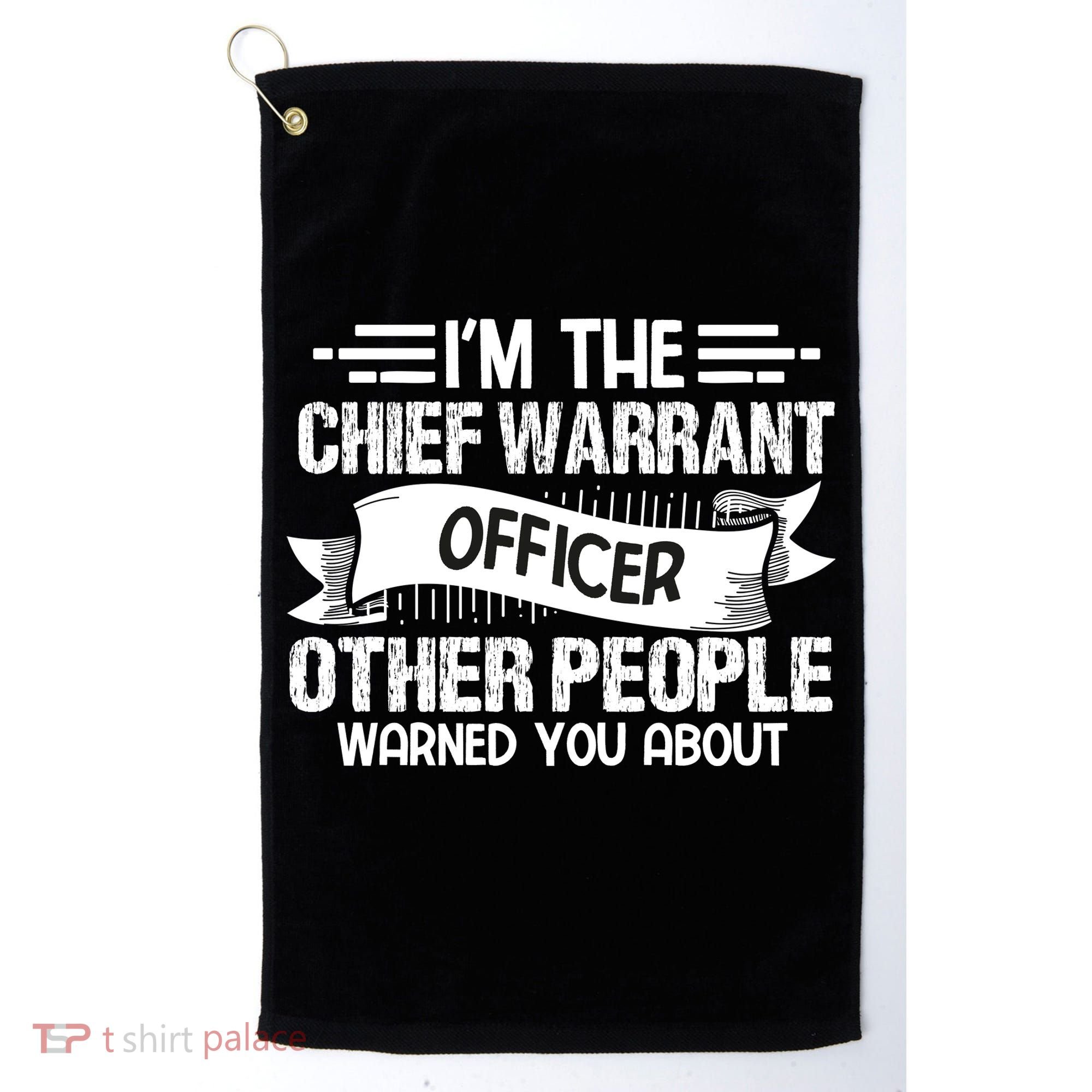 IM The Chief Warrant Officer Others People Warned You About Golf Towel