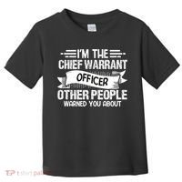 IM The Chief Warrant Officer Others People Warned You About Toddler T-Shirt thumb 0