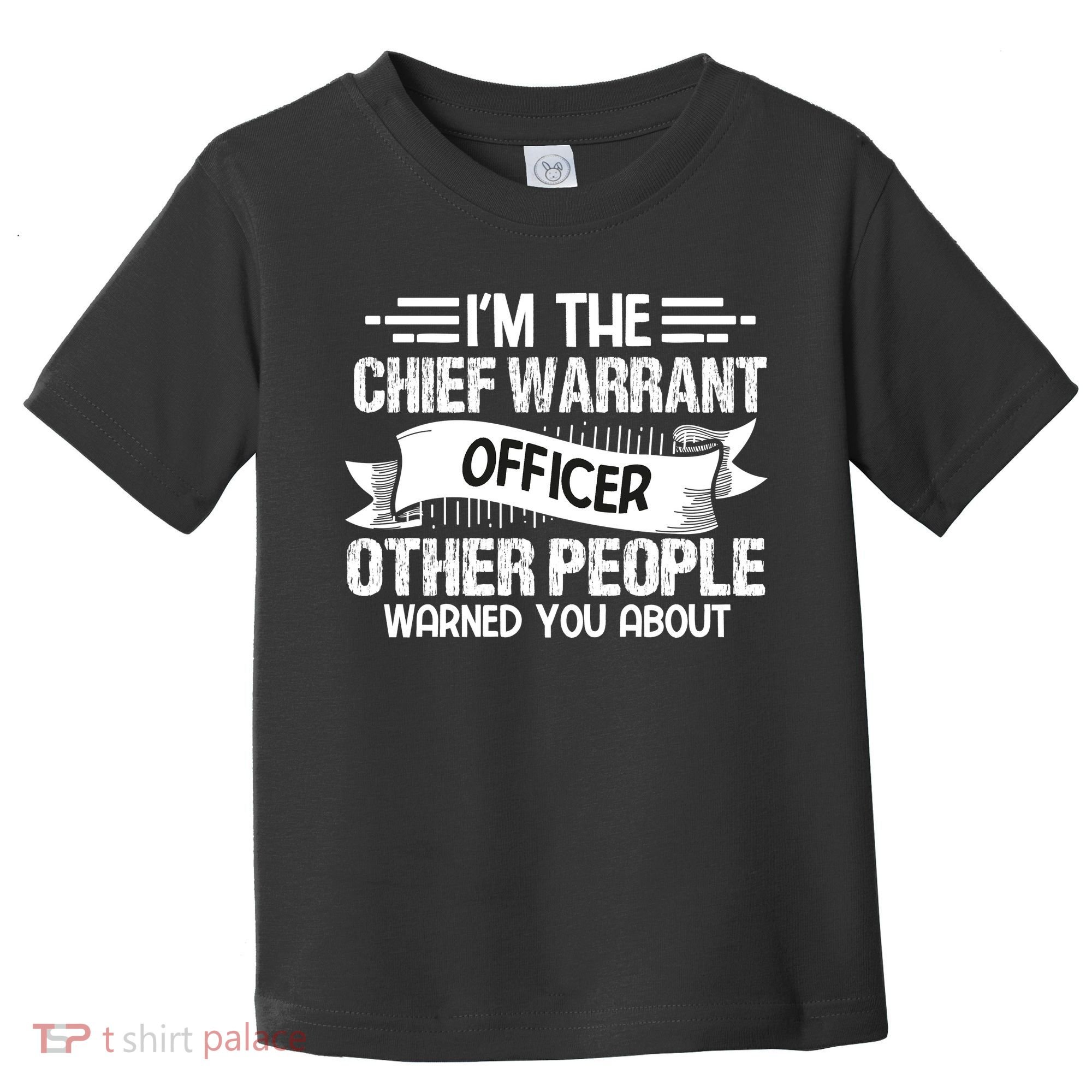IM The Chief Warrant Officer Others People Warned You About Toddler T-Shirt
