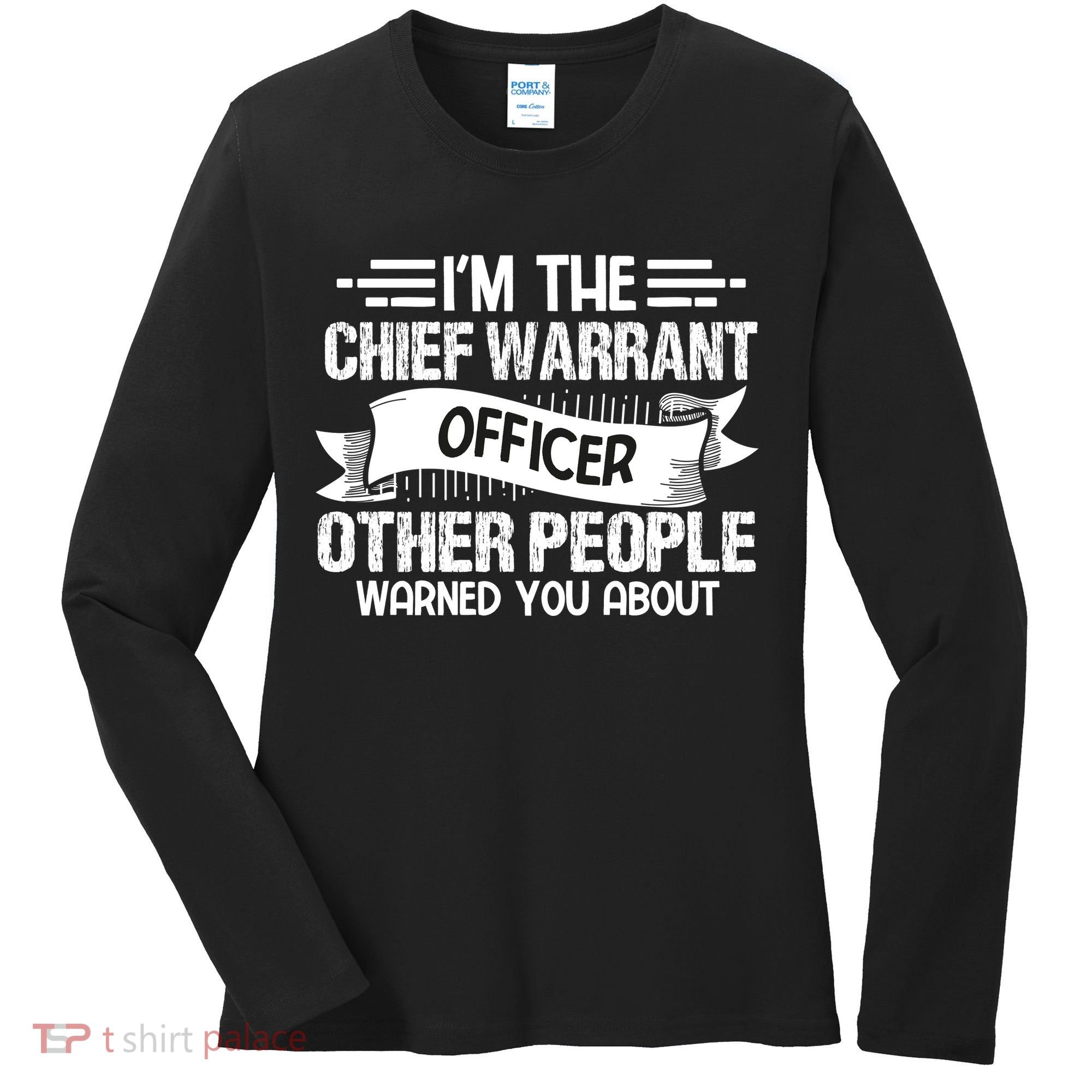 IM The Chief Warrant Officer Others People Warned You About Women's Long Sleeve Shirt