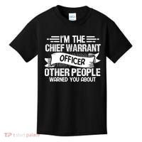 IM The Chief Warrant Officer Others People Warned You About Kids T-Shirt thumb 0