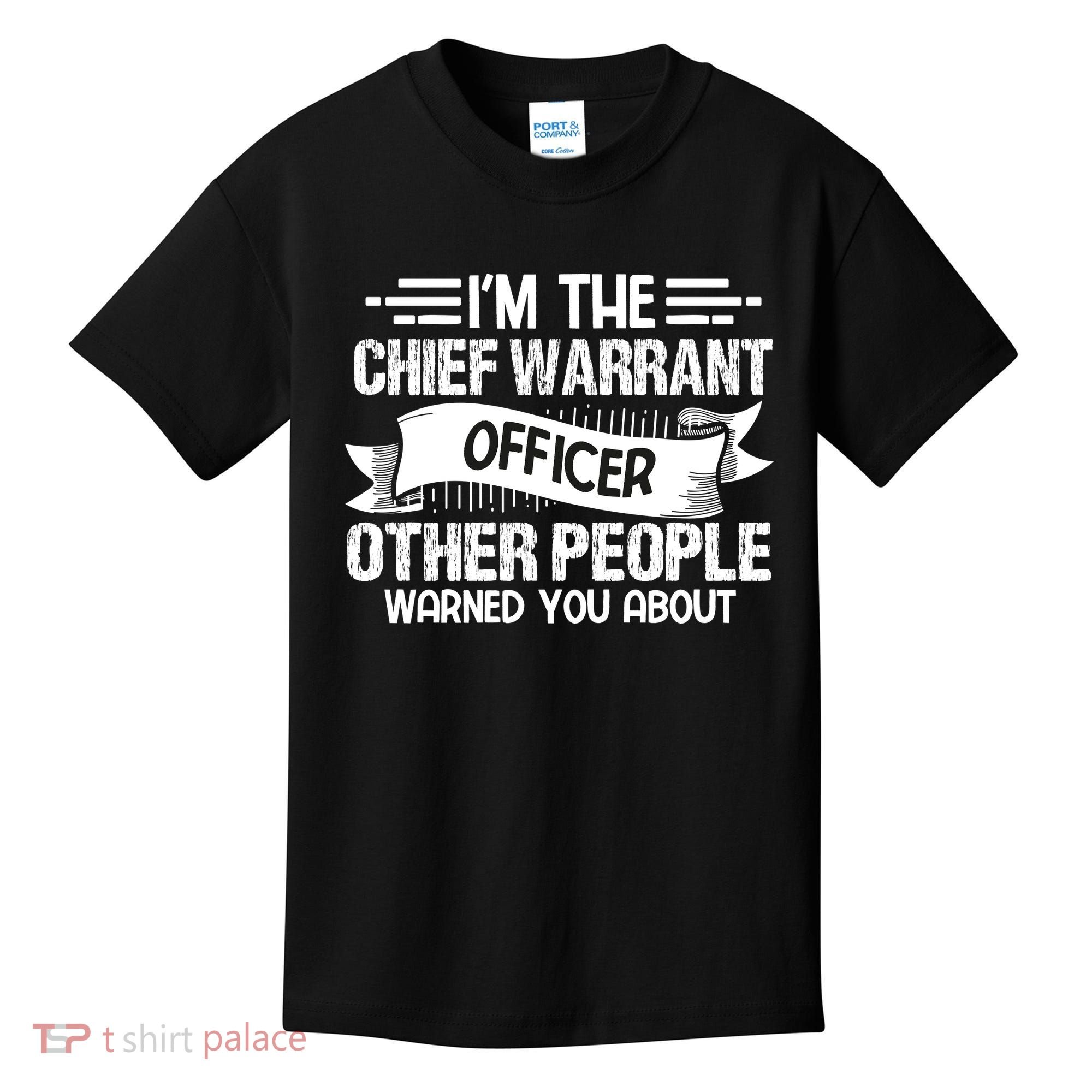 IM The Chief Warrant Officer Others People Warned You About Kids T-Shirt