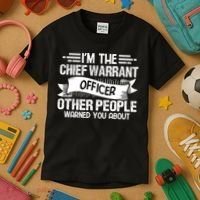 IM The Chief Warrant Officer Others People Warned You About Kids T-Shirt thumb 3