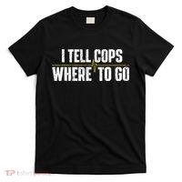 I Tell Cops Where To Go Yellow Line 911 Dispatcher Police T-Shirt thumb 0