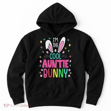 I'm The Cool Aunties Bunny Happy Easter Day Funny Cute Bunny Hoodie