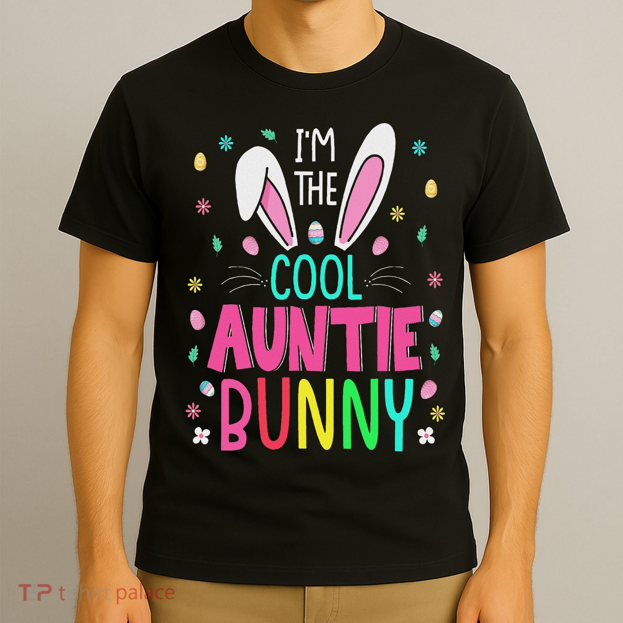 I'm The Cool Aunties Bunny Happy Easter Day Funny Cute Bunny T-Shirt
