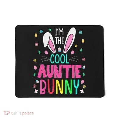 I'm The Cool Aunties Bunny Happy Easter Day Funny Cute Bunny Mousepad