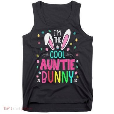 I'm The Cool Aunties Bunny Happy Easter Day Funny Cute Bunny Tank Top
