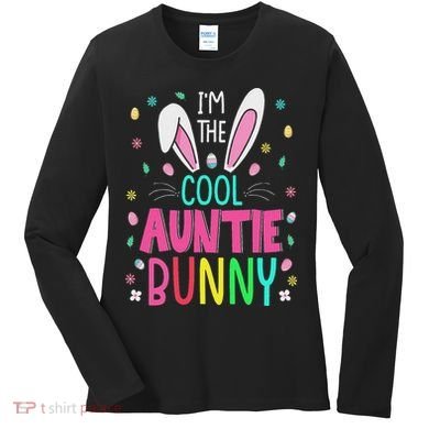 I'm The Cool Aunties Bunny Happy Easter Day Funny Cute Bunny Women's Long Sleeve Shirt