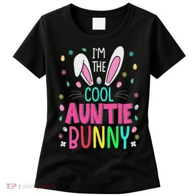I'm The Cool Aunties Bunny Happy Easter Day Funny Cute Bunny Women's T-Shirt