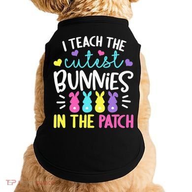 I Teach Cutest Bunnies In Patch Easter Teacher Cute Doggie Tank