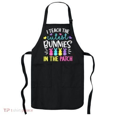 I Teach Cutest Bunnies In Patch Easter Teacher Cute Apron