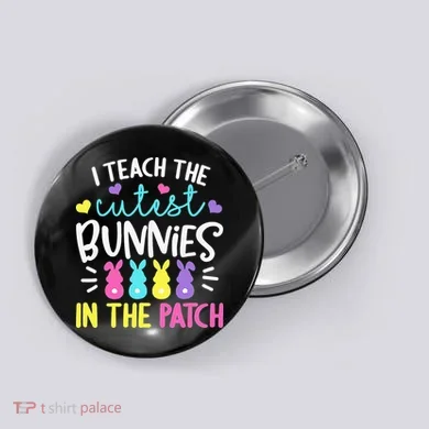 I Teach Cutest Bunnies In Patch Easter Teacher Cute Button