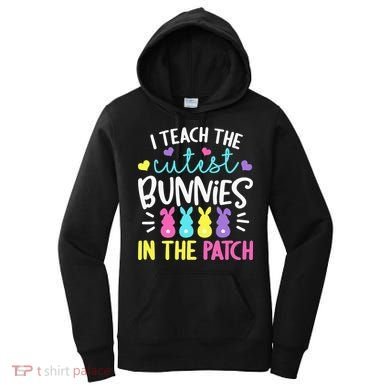 I Teach Cutest Bunnies In Patch Easter Teacher Cute Women's Hoodie