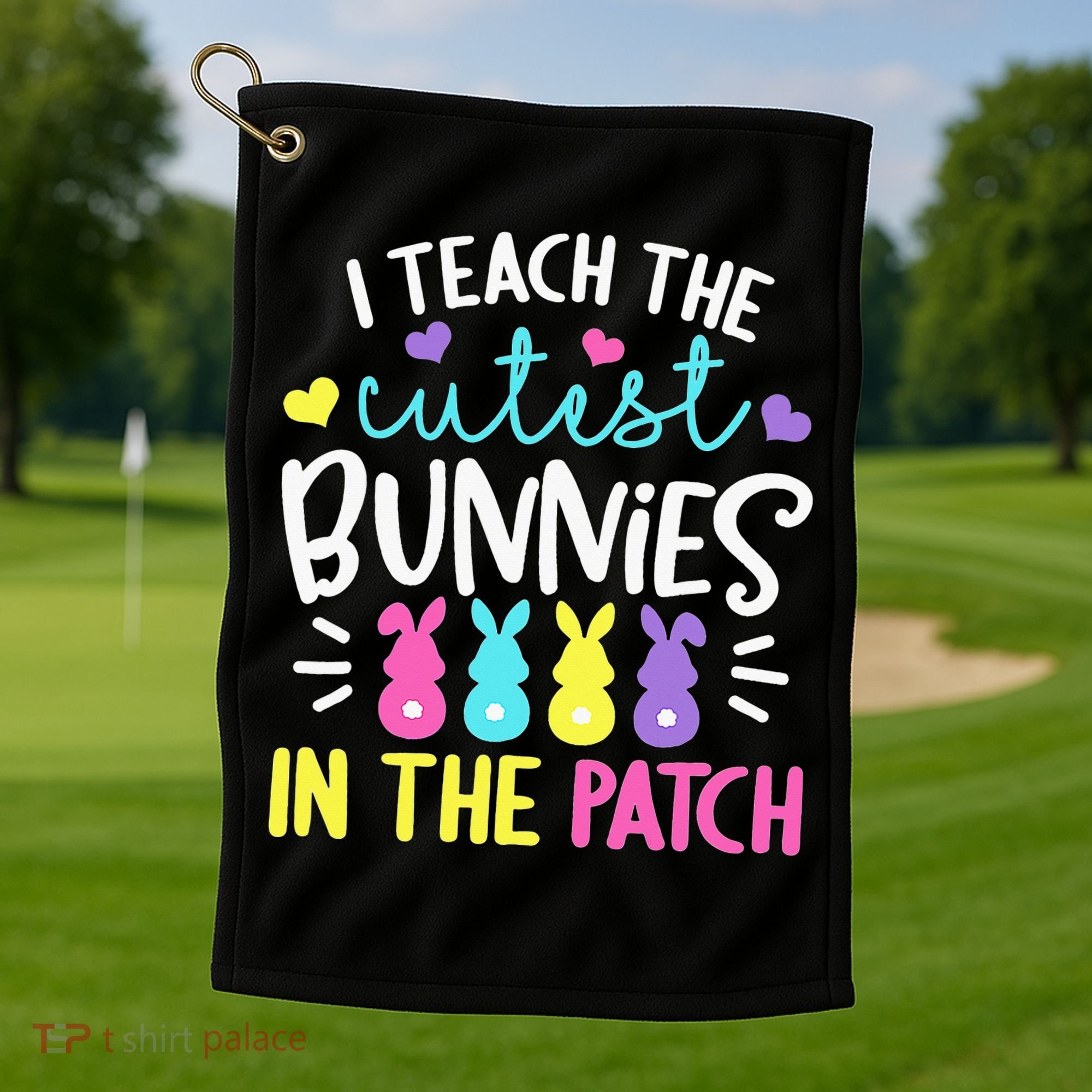 I Teach Cutest Bunnies In Patch Easter Teacher Cute Golf Towel