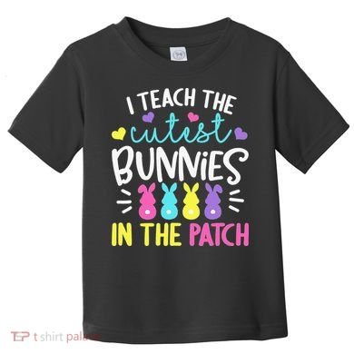 I Teach Cutest Bunnies In Patch Easter Teacher Cute Toddler T-Shirt