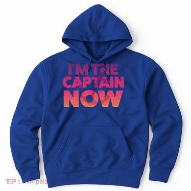 I'm The Captain Now Tee Funny Boat Boating Cool Gift Hoodie