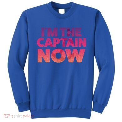 I'm The Captain Now Tee Funny Boat Boating Cool Gift Sweatshirt