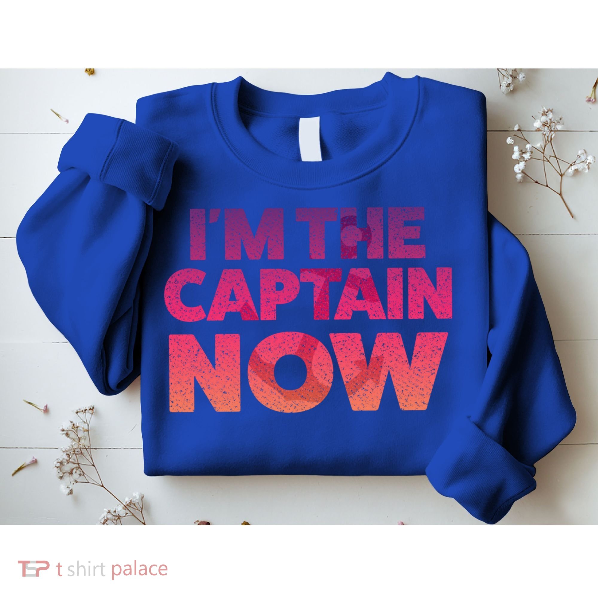 I'm The Captain Now Tee Funny Boat Boating Cool Gift Sweatshirt