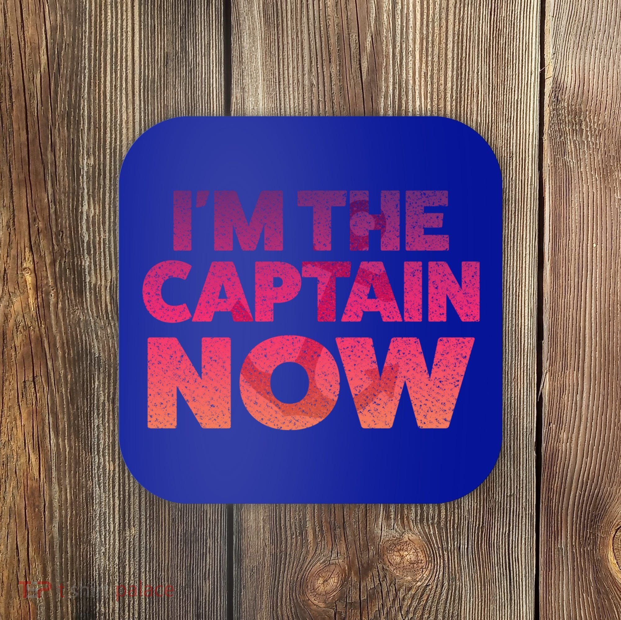 I'm The Captain Now Tee Funny Boat Boating Cool Gift Coaster